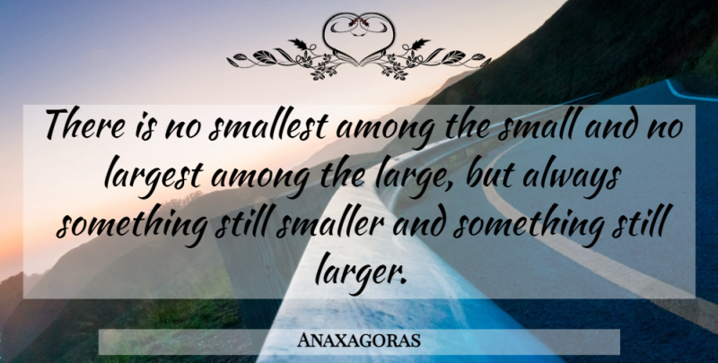 Anaxagoras Quote About Mathematics, Stills, Smallest: There Is No Smallest Among...