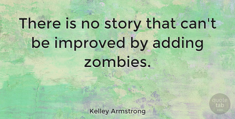 Kelley Armstrong Quote About undefined: There Is No Story That...