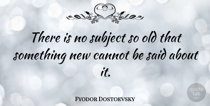 Fyodor Dostoevsky Quote About Workout, New Relationship, Deep Thought: There Is No Subject So...