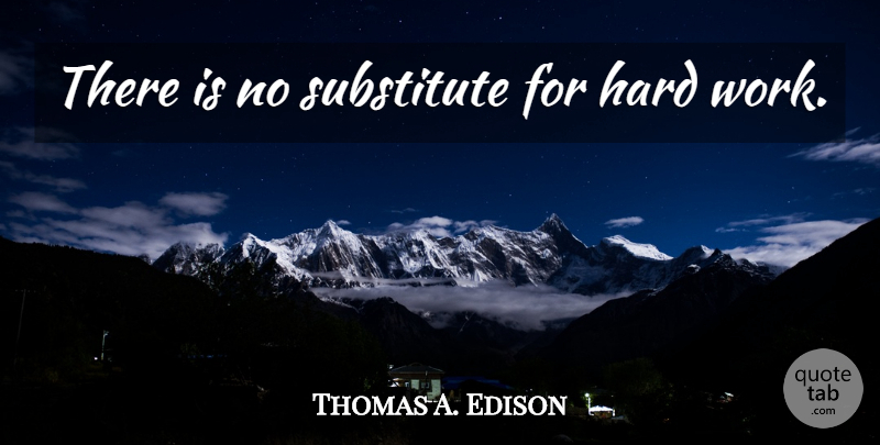 Thomas A. Edison Quote About Morning, Motivation, Work: There Is No Substitute For...