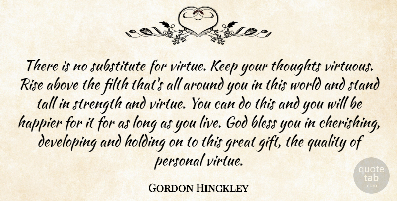 Gordon B. Hinckley Quote About Long, Quality, World: There Is No Substitute For...