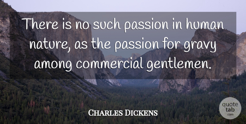 Charles Dickens Quote About Funny, Humorous, Passion: There Is No Such Passion...