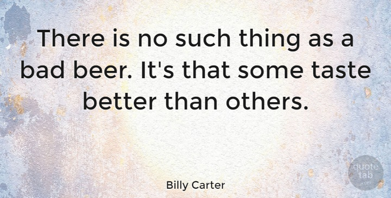 Billy Carter Quote About American Celebrity, Bad: There Is No Such Thing...
