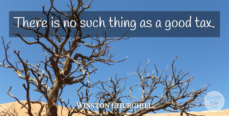Winston Churchill Quote About Business, Taxes Funny, Income Tax: There Is No Such Thing...