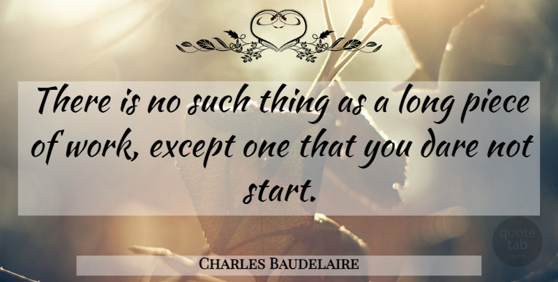Charles Baudelaire Quote About Long, Innovation, Pieces: There Is No Such Thing...