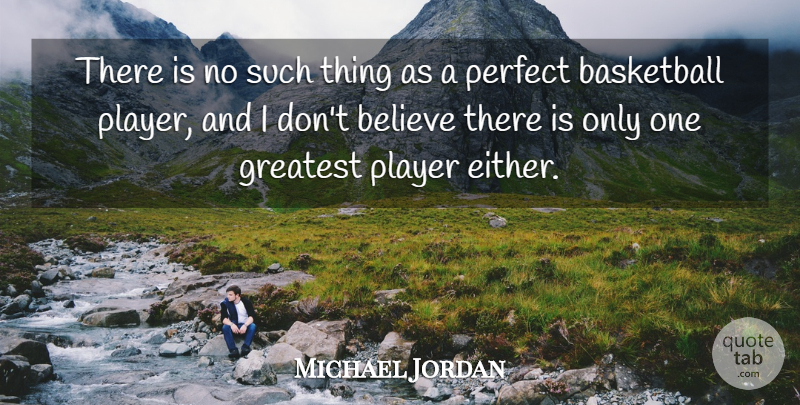 Michael Jordan Quote About Basketball, Believe, Player: There Is No Such Thing...