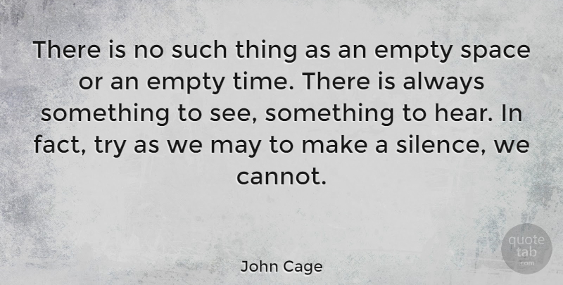 John Cage Quote About Life, Music, Space: There Is No Such Thing...