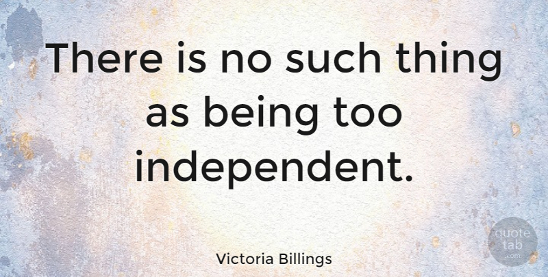 Victoria Billings Quote About American Journalist: There Is No Such Thing...