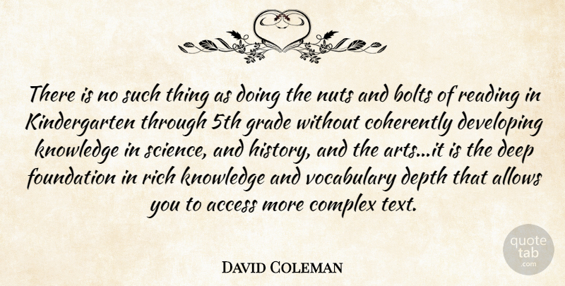 David Coleman Quote About Art, Reading, Nuts: There Is No Such Thing...