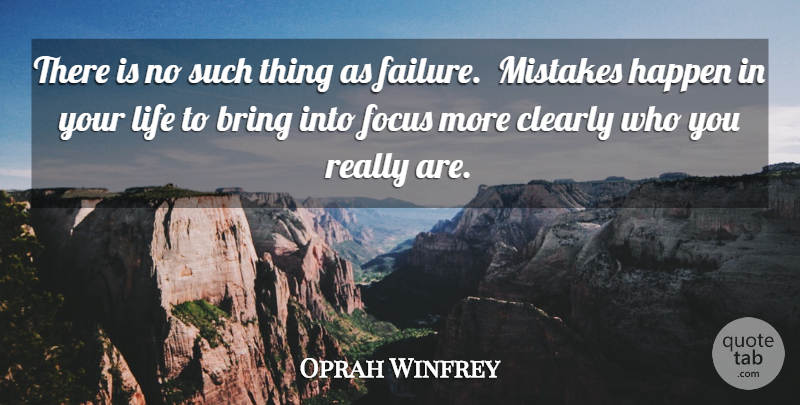 Oprah Winfrey Quote About Motivation, Mistake, Focus: There Is No Such Thing...