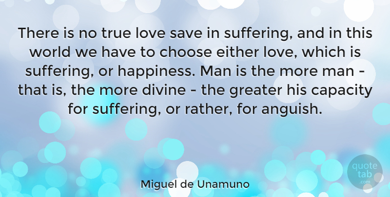 Miguel de Unamuno Quote About Love, Men, Suffering: There Is No True Love...
