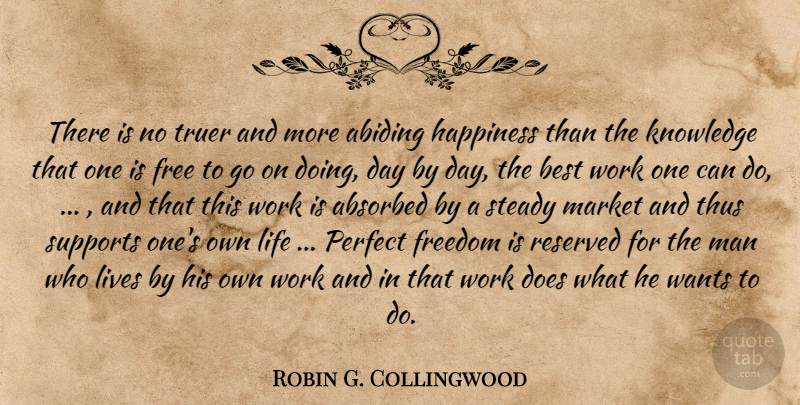 Robin G. Collingwood Quote About Work, Men, Perfect: There Is No Truer And...