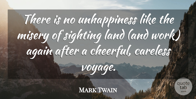 Mark Twain Quote About Travel, Land, Cheerful: There Is No Unhappiness Like...
