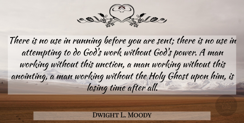 Dwight L. Moody Quote About Running, Men, Use: There Is No Use In...