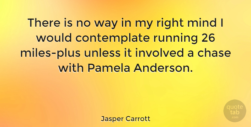 Jasper Carrott Quote About Running, Mind, Way: There Is No Way In...
