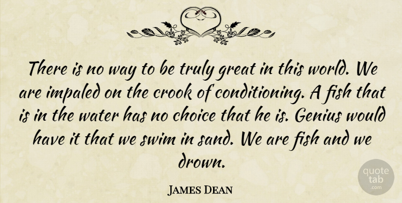 James Dean Quote About Water, Choices, Swim: There Is No Way To...