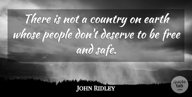 John Ridley Quote About Country, People, Earth: There Is Not A Country...