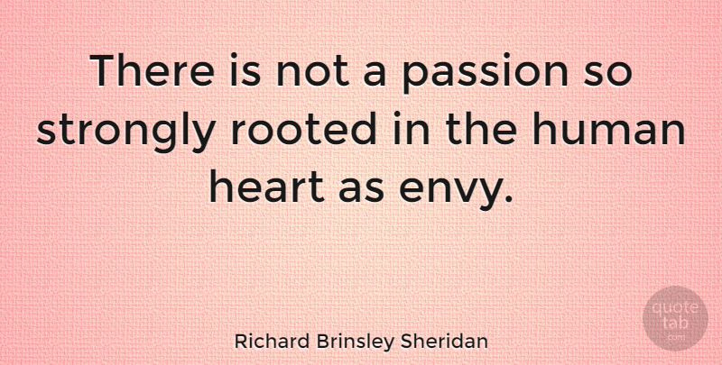 Richard Brinsley Sheridan Quote About Clever, Heart, Passion: There Is Not A Passion...