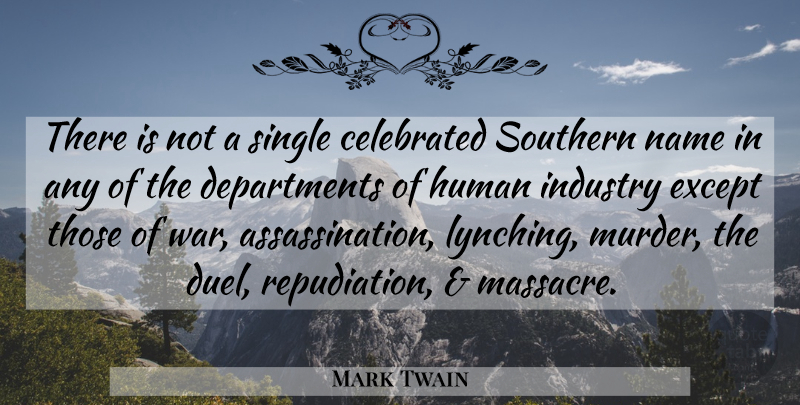 Mark Twain Quote About War, Lynching, Names: There Is Not A Single...
