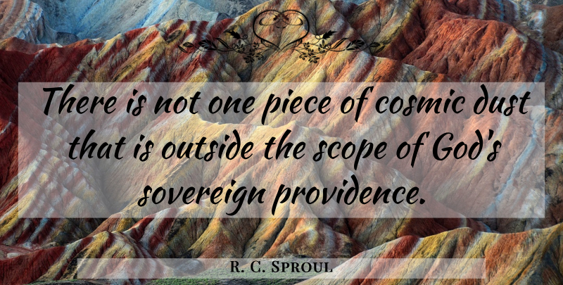 R. C. Sproul Quote About Dust, Pieces, Sovereign: There Is Not One Piece...