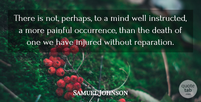 Samuel Johnson Quote About Mind, Painful, Human Condition: There Is Not Perhaps To...