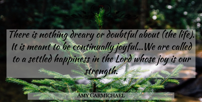 Amy Carmichael Quote About Christian, Inspiration, Joy: There Is Nothing Dreary Or...