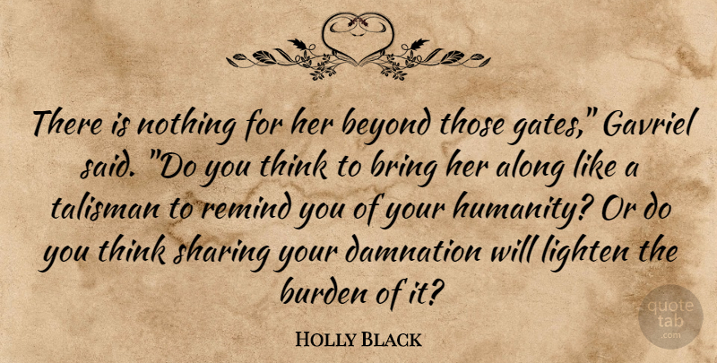 Holly Black Quote About Thinking, Humanity, Damnation: There Is Nothing For Her...