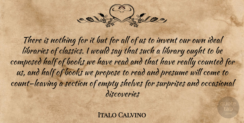 Italo Calvino Quote About Book, Discovery, Leaving: There Is Nothing For It...