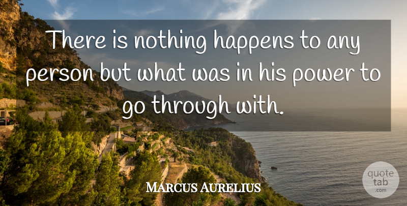 Marcus Aurelius Quote About Philosophical, Persons, Happens: There Is Nothing Happens To...