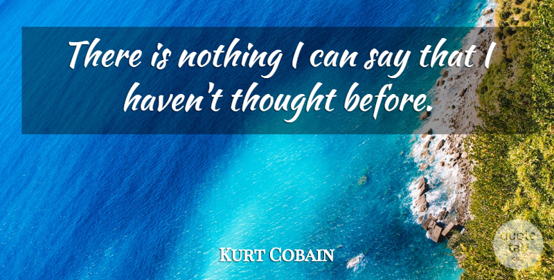 Kurt Cobain Quote About Havens, I Can: There Is Nothing I Can...