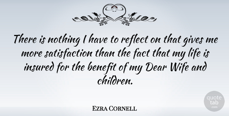 Ezra Cornell Quote About Children, Giving, Wife: There Is Nothing I Have...