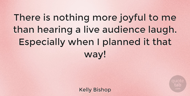 Kelly Bishop Quote About Laughing, Way, Hearing: There Is Nothing More Joyful...