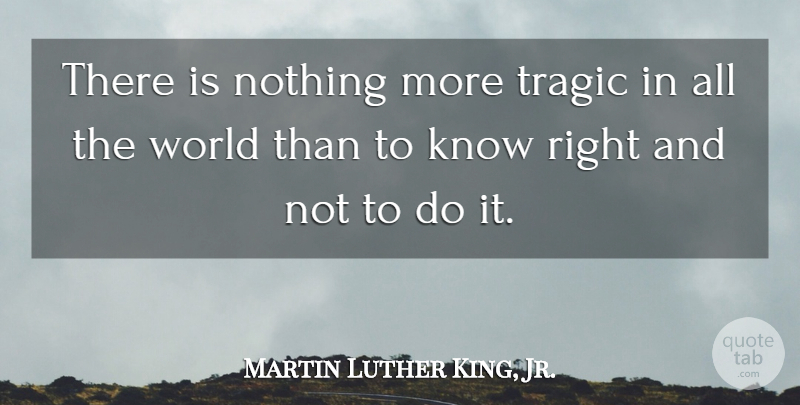 Martin Luther King, Jr. Quote About World, Climate, Tragic: There Is Nothing More Tragic...