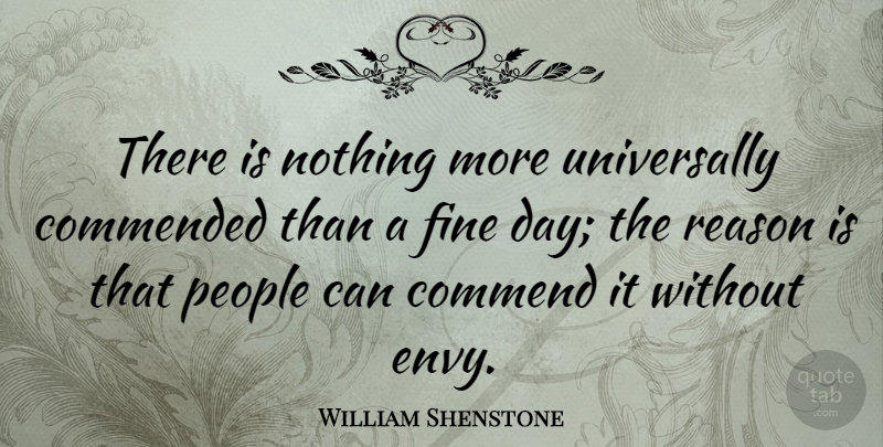 William Shenstone Quote About Envy, People, Reason: There Is Nothing More Universally...