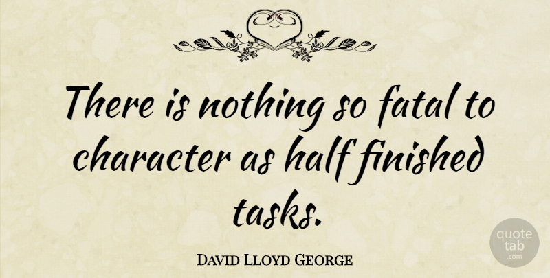 David Lloyd George Quote About Character, Procrastination, Half: There Is Nothing So Fatal...