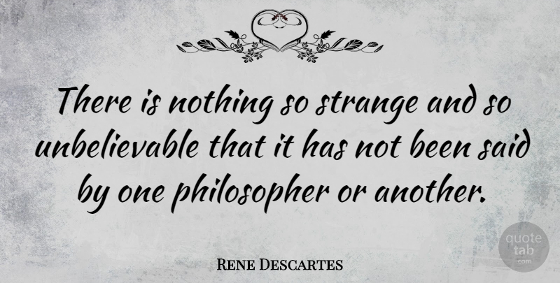 Rene Descartes Quote About Strange, Philosopher, Said: There Is Nothing So Strange...
