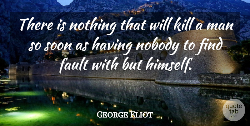 George Eliot Quote About Pride, Men, Faults: There Is Nothing That Will...