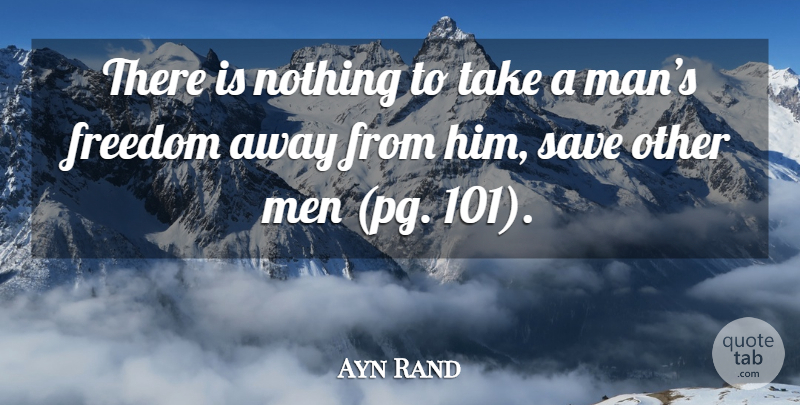 Ayn Rand Quote About Men, Anthem: There Is Nothing To Take...