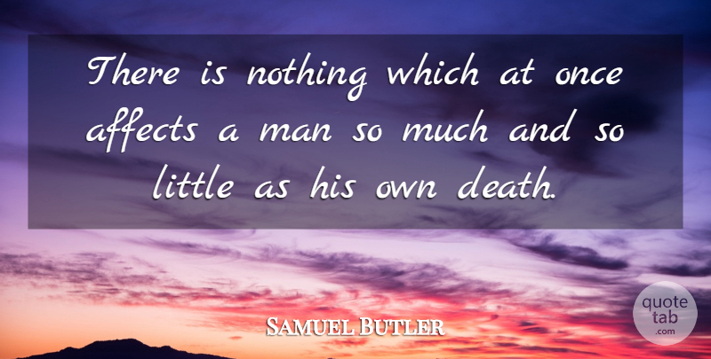 Samuel Butler Quote About Funny, Death, Men: There Is Nothing Which At...