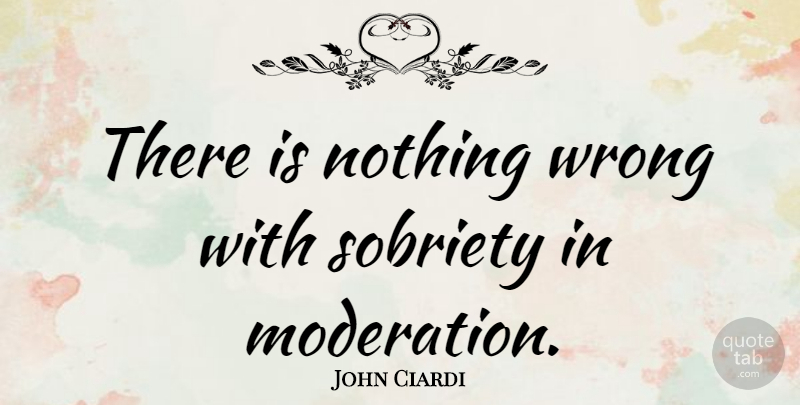 John Ciardi Quote About English Dramatist: There Is Nothing Wrong With...