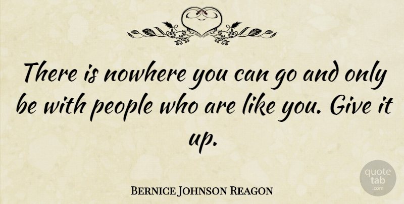 Bernice Johnson Reagon Quote About Peace, Giving, People: There Is Nowhere You Can...