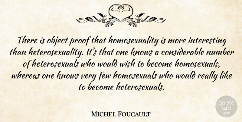 Michel Foucault Quote About Heterosexuality Is, Numbers, Interesting: There Is Object Proof That...
