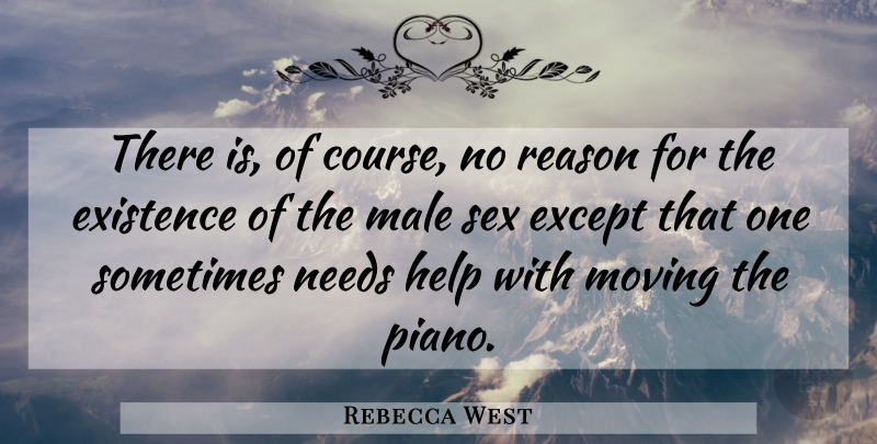 Rebecca West Quote About Sex, Moving, Men: There Is Of Course No...