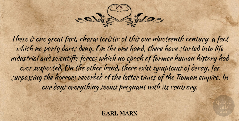 Karl Marx Quote About Party, Hands, Decay: There Is One Great Fact...