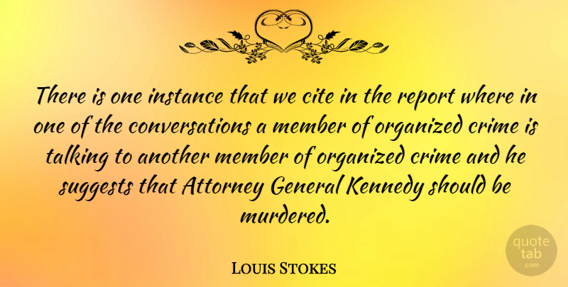 Louis Stokes Quote About Attorney, Cite, Instance, Kennedy, Member: There Is One Instance That...