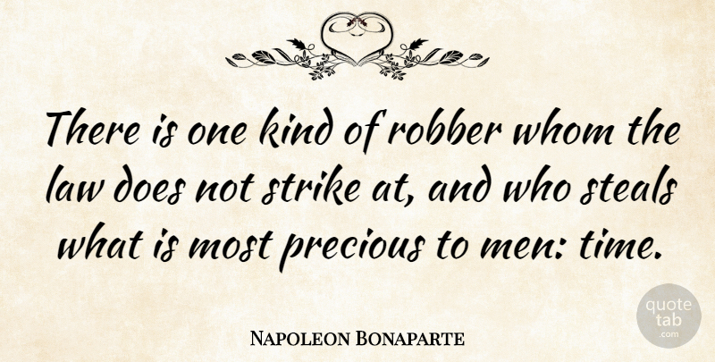Napoleon Bonaparte Quote About Time, Men, Law: There Is One Kind Of...