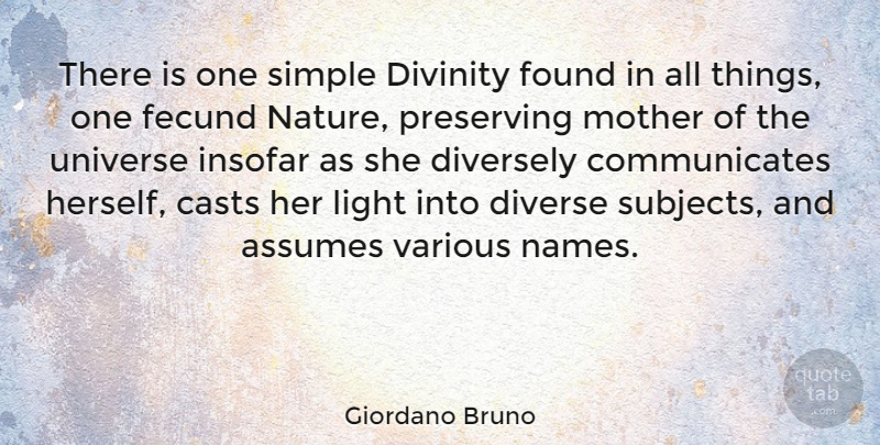 Giordano Bruno Quote About Assumes, Casts, Diverse, Divinity, Found: There Is One Simple Divinity...
