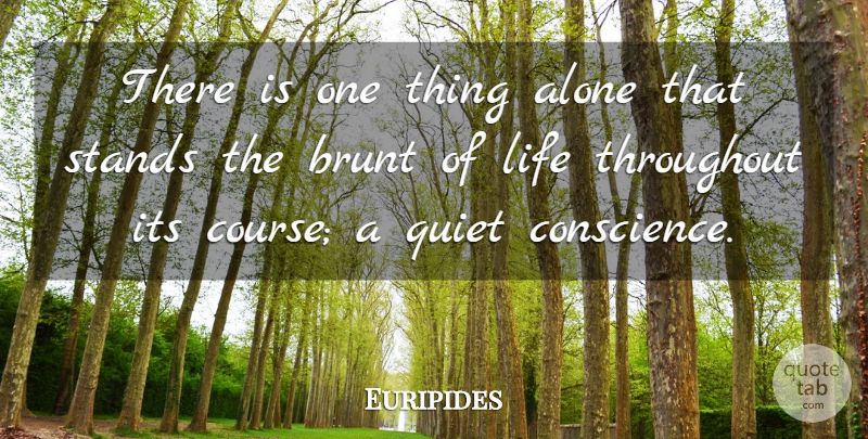 Euripides Quote About Life, Success, Character: There Is One Thing Alone...