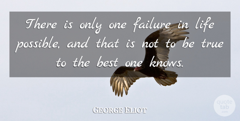 George Eliot Quote About Inspirational, Life, Inspiring: There Is Only One Failure...