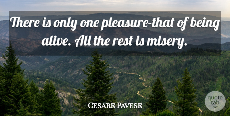 Cesare Pavese Quote About Life, Alive, Misery: There Is Only One Pleasure...